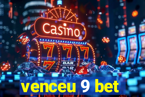 venceu 9 bet